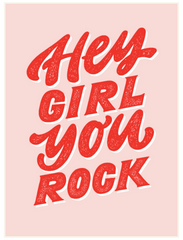 Hey Girl You Rock